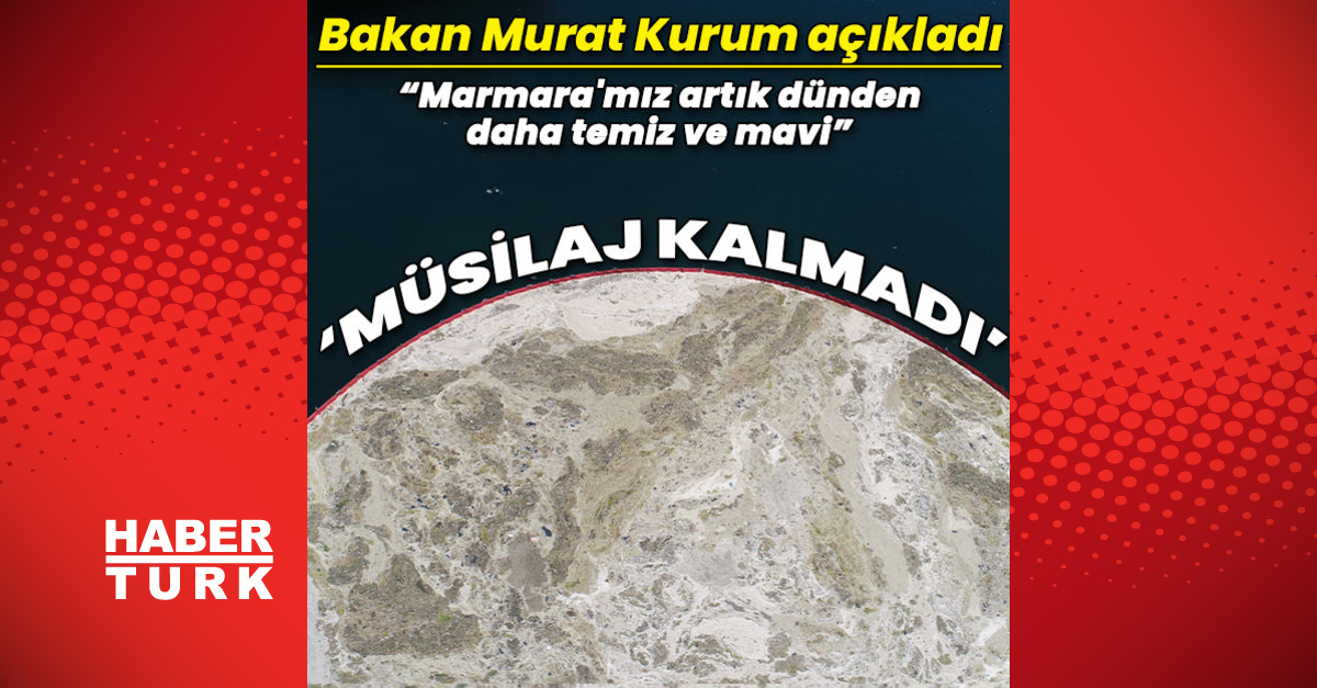 Bakan Murat Kurum: Toplanacak müsilaj kalmadı