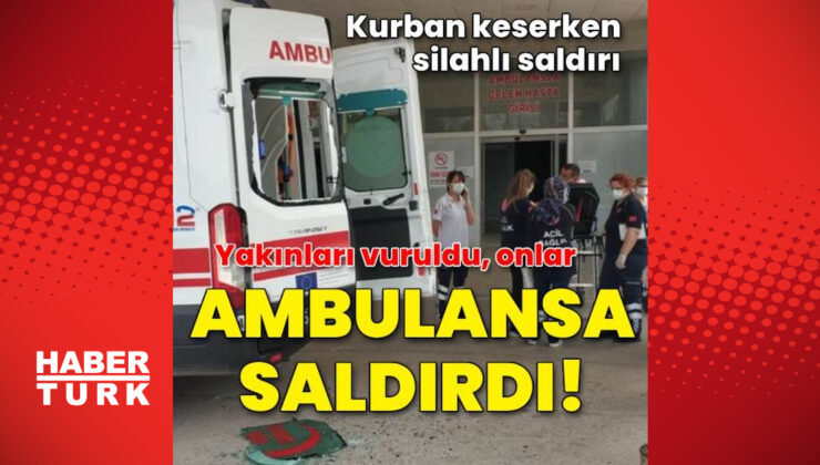 Yakınları vuruldu, onlar ambulansa saldırdı!