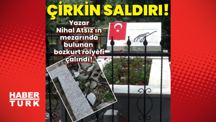 Yazar Nihal Atsız’ın mezarına saldırı!