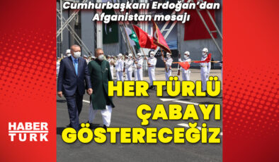 Cumhurbaşkanı Erdoğan’dan Afganistan mesajı