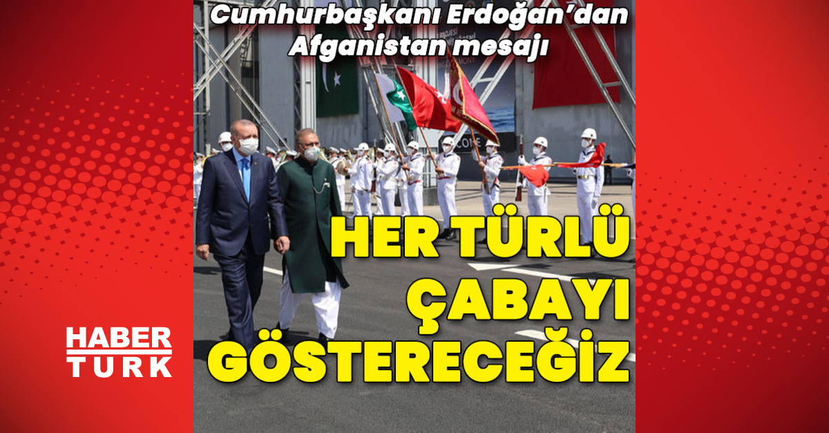 Cumhurbaşkanı Erdoğan’dan Afganistan mesajı