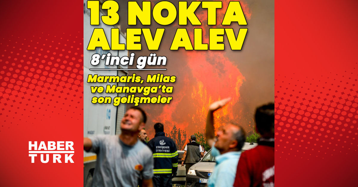 Türkiye yanıyor! Yangınlarda 8’inci gün