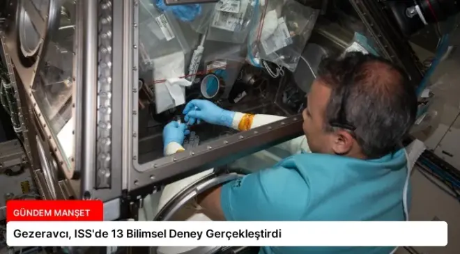 Gezeravcı, ISS’de 13 Bilimsel Deney Gerçekleştirdi