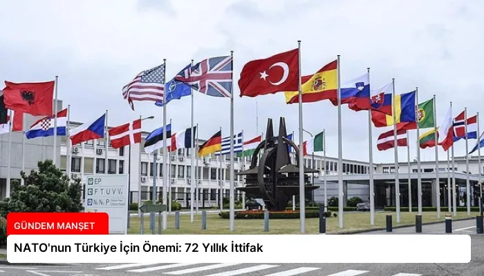 NATO’nun Türkiye İçin Önemi: 72 Yıllık İttifak