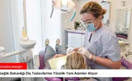 Sağlık Bakanlığı Diş Tedavilerine Yönelik Yeni Adımlar Atıyor