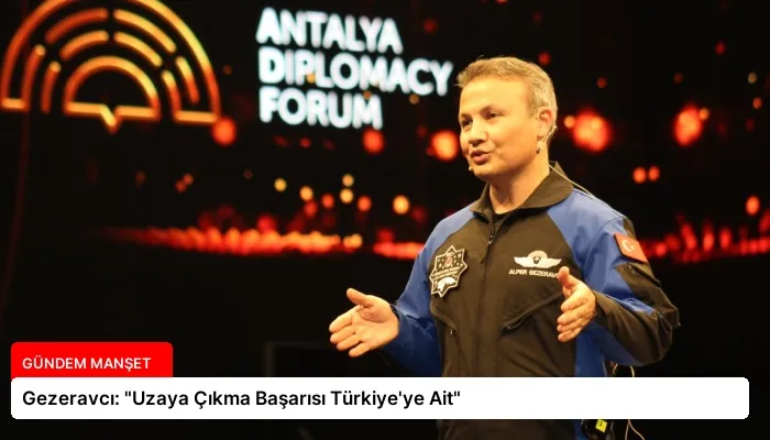 Gezeravcı: “Uzaya Çıkma Başarısı Türkiye’ye Ait”