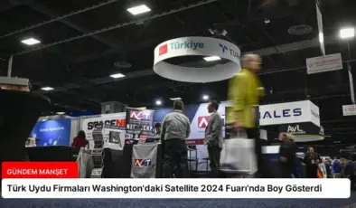 Türk Uydu Firmaları Washington’daki Satellite 2024 Fuarı’nda Boy Gösterdi