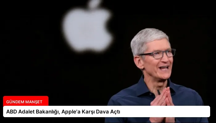 ABD Adalet Bakanlığı, Apple’a Karşı Dava Açtı