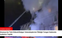 Almanya’da Türk Kökenli Bulgar Vatandaşlarının Öldüğü Yangın Hakkında Açıklama Yapıldı