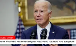 Biden, Netanyahu Hükümetini Eleştirdi: “Gazze’deki Tutumunu Hata Buluyorum”
