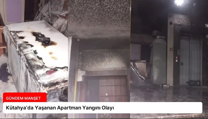 Kütahya’da Yaşanan Apartman Yangını Olayı