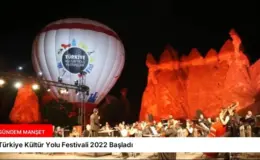 Türkiye Kültür Yolu Festivali 2022 Başladı