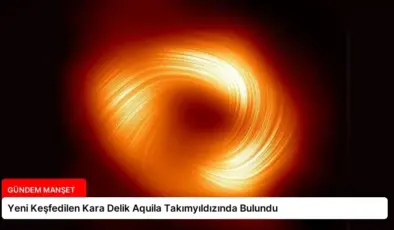 Yeni Keşfedilen Kara Delik Aquila Takımyıldızında Bulundu