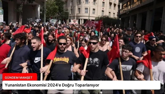 Yunanistan Ekonomisi 2024’e Doğru Toparlanıyor