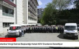 İstanbul Vergi Dairesi Başkanlığı Hatalı KDV Oranlarını Denetliyor