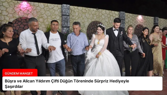 Büşra ve Alican Yıldırım Çifti Düğün Töreninde Sürpriz Hediyeyle Şaşırdılar