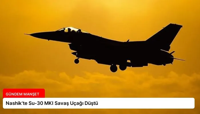 Nashik’te Su-30 MKI Savaş Uçağı Düştü