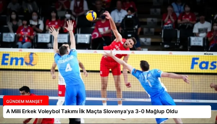 A Milli Erkek Voleybol Takımı İlk Maçta Slovenya’ya 3-0 Mağlup Oldu
