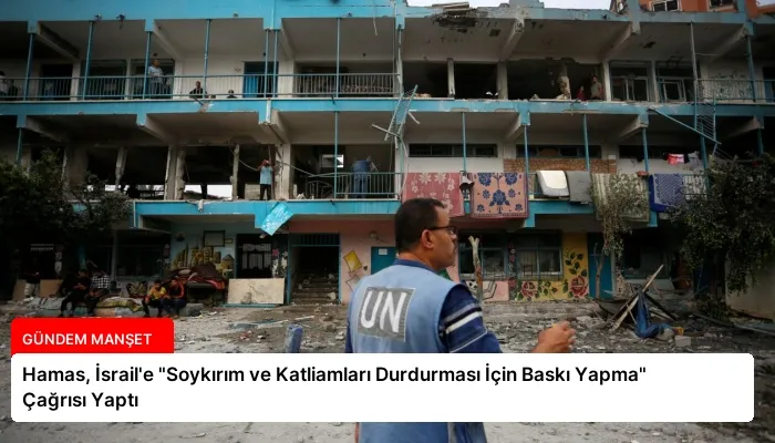 Hamas, İsrail’e “Soykırım ve Katliamları Durdurması İçin Baskı Yapma” Çağrısı Yaptı