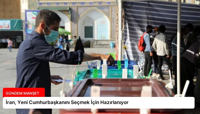 İran, Yeni Cumhurbaşkanını Seçmek İçin Hazırlanıyor