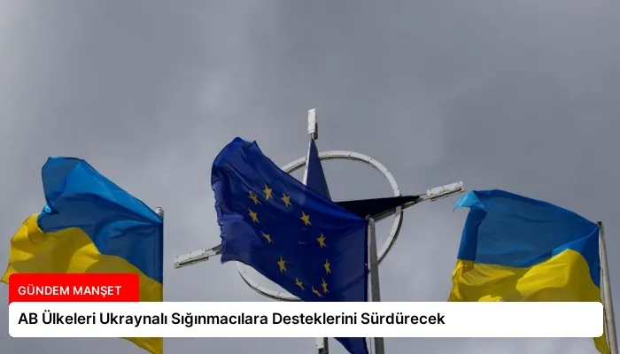 AB Ülkeleri Ukraynalı Sığınmacılara Desteklerini Sürdürecek