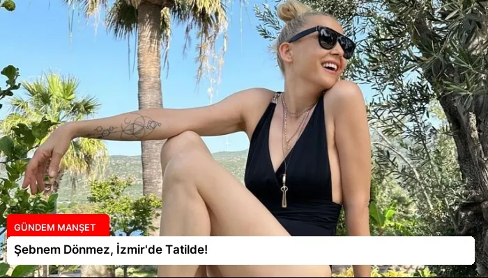 Şebnem Dönmez, İzmir’de Tatilde!