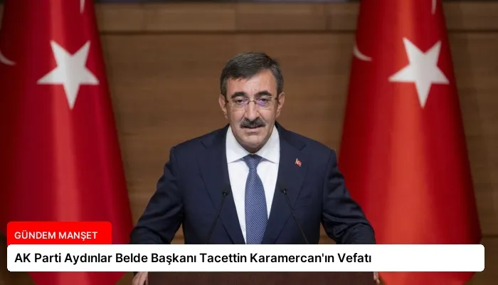 AK Parti Aydınlar Belde Başkanı Tacettin Karamercan’ın Vefatı