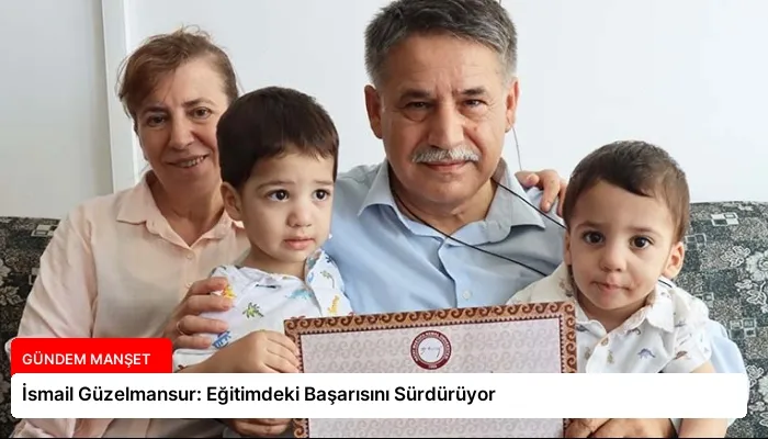 İsmail Güzelmansur: Eğitimdeki Başarısını Sürdürüyor