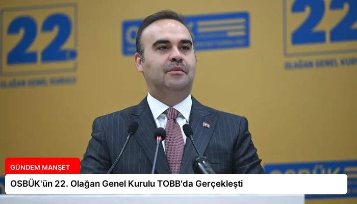 OSBÜK’ün 22. Olağan Genel Kurulu TOBB’da Gerçekleşti