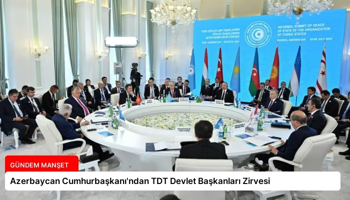 Azerbaycan Cumhurbaşkanı’ndan TDT Devlet Başkanları Zirvesi