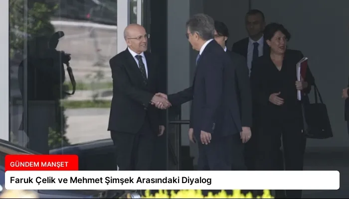 Faruk Çelik ve Mehmet Şimşek Arasındaki Diyalog