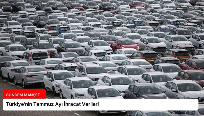Türkiye’nin Temmuz Ayı İhracat Verileri