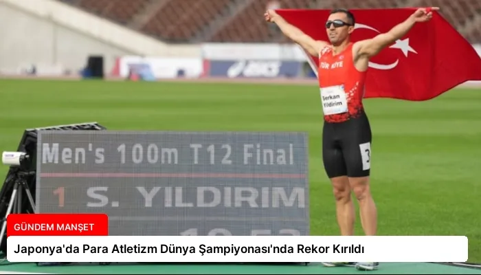 Japonya’da Para Atletizm Dünya Şampiyonası’nda Rekor Kırıldı