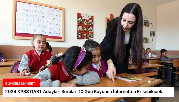 2024 KPSS ÖABT Adayları Soruları 10 Gün Boyunca İnternetten Erişebilecek