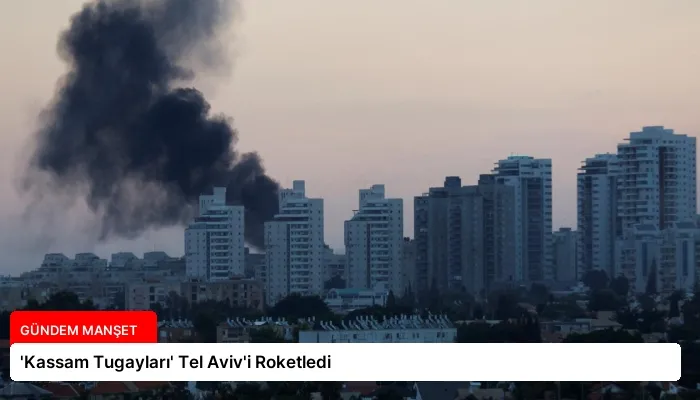 ‘Kassam Tugayları’ Tel Aviv’i Roketledi
