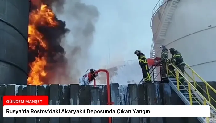 Rusya’da Rostov’daki Akaryakıt Deposunda Çıkan Yangın