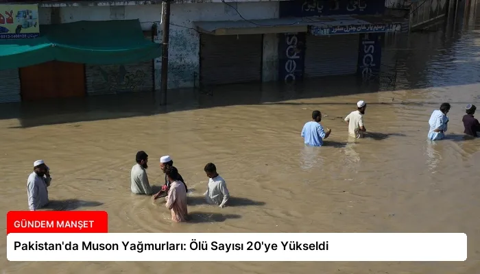 Pakistan’da Muson Yağmurları: Ölü Sayısı 20’ye Yükseldi