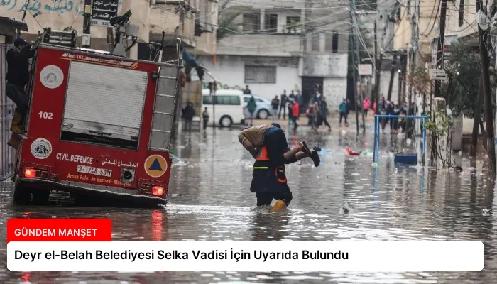 Deyr el-Belah Belediyesi Selka Vadisi İçin Uyarıda Bulundu