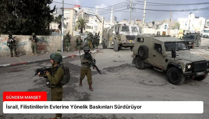 İsrail, Filistinlilerin Evlerine Yönelik Baskınları Sürdürüyor