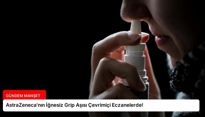 AstraZeneca’nın İğnesiz Grip Aşısı Çevrimiçi Eczanelerde!