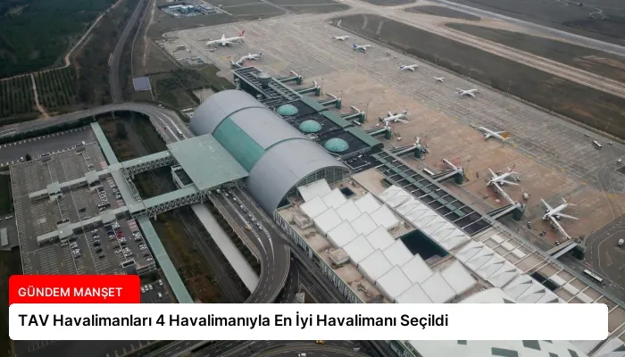 TAV Havalimanları 4 Havalimanıyla En İyi Havalimanı Seçildi