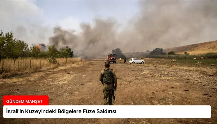 İsrail’in Kuzeyindeki Bölgelere Füze Saldırısı