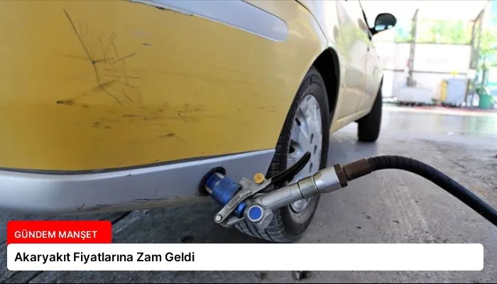 Akaryakıt Fiyatlarına Zam Geldi