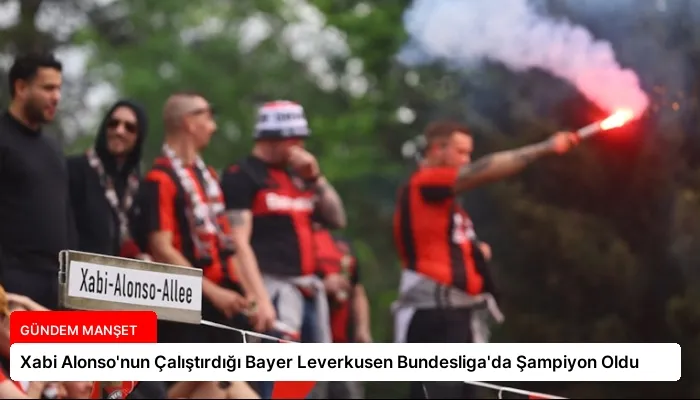 Xabi Alonso’nun Çalıştırdığı Bayer Leverkusen Bundesliga’da Şampiyon Oldu