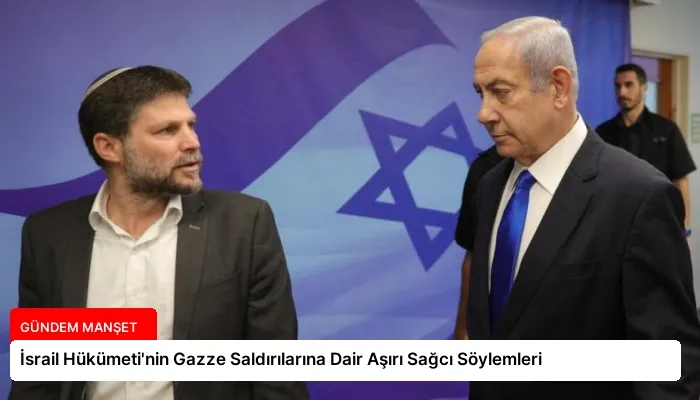 İsrail Hükümeti’nin Gazze Saldırılarına Dair Aşırı Sağcı Söylemleri