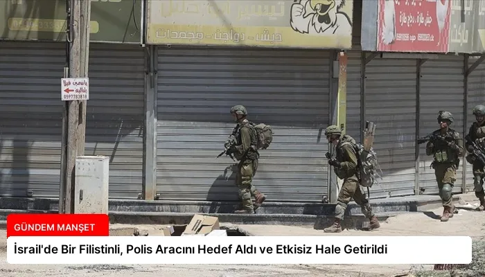 İsrail’de Bir Filistinli, Polis Aracını Hedef Aldı ve Etkisiz Hale Getirildi