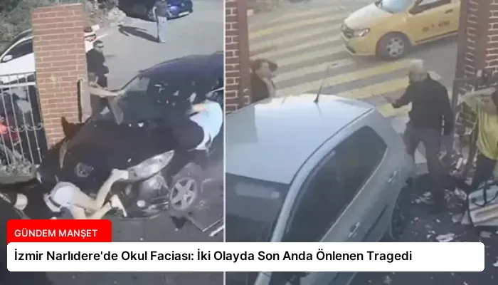 İzmir Narlıdere’de Okul Faciası: İki Olayda Son Anda Önlenen Tragedi