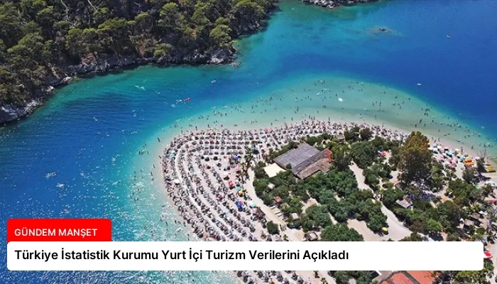 Türkiye İstatistik Kurumu Yurt İçi Turizm Verilerini Açıkladı