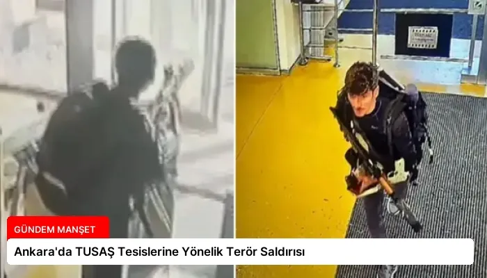 Ankara’da TUSAŞ Tesislerine Yönelik Terör Saldırısı