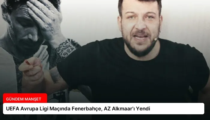 UEFA Avrupa Ligi Maçında Fenerbahçe, AZ Alkmaar’ı Yendi